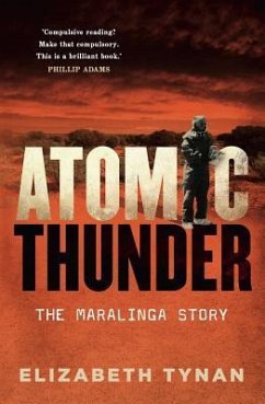 Atomic Thunder: The Maralinga Story - Tynan, Elizabeth