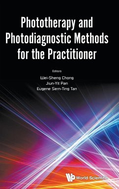 PHOTOTHERAPY & PHOTODIAGNOSTIC METHODS FOR THE PRACTITIONER - Wei Sheng Chong, Jiun Yit Pan & Sern Tin