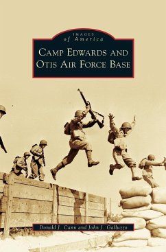 Camp Edwards and Otis Air Force Base - Cann, Donald J.; Galluzzo, John J.