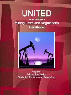 United Arab Emirates Mining Laws and Regulations Handbook Volume 1 Oil and Gas Sector - Ibp, Inc.