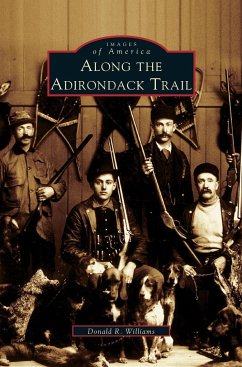 Along the Adirondack Trail - Williams, Donald R.