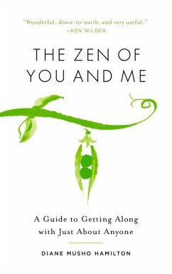 The Zen of You and Me: A Guide to Getting Along with Just about Anyone - Hamilton, Diane Musho