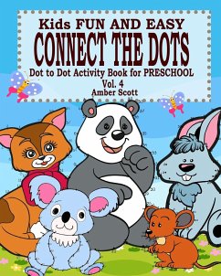 Kids Fun and Easy Connect The Dots - Vol. 4 ( Dot to Dot Activity Book For Preschool ) - Scott, Amber