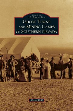 Ghost Towns and Mining Camps of Southern Nevada - Hall, Shawn