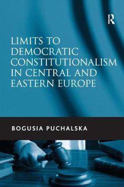 Limits to Democratic Constitutionalism in Central and Eastern Europe - Puchalska, Bogusia