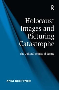 Holocaust Images and Picturing Catastrophe - Buettner, Angi