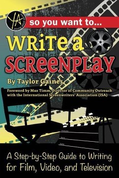 So You Want to Write a Screenplay - Gaines, Taylor