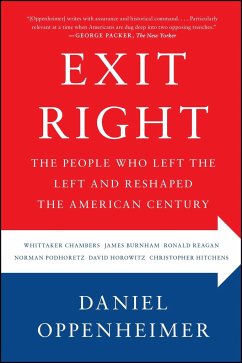 Exit Right: The People Who Left the Left and Reshaped the American Century - Oppenheimer, Daniel