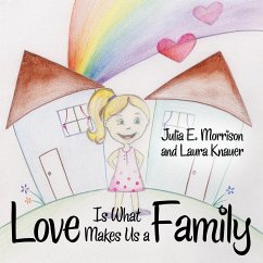 Love is What Makes Us a Family - Morrison, Julia E.; Knauer, Laura