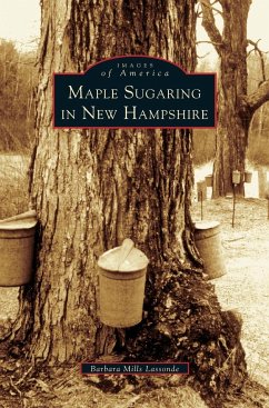 Maple Sugaring in New Hampshire - Lassonde, Barbara Mills; Mills Lassonde, Barbara