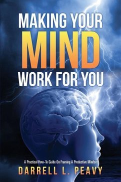 Making Your Mind Work For You - Peavy, Darrell L.