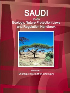 Saudi Arabia Ecology, Nature Protection Laws and Regulation Handbook Volume 1 Strategic Information and Laws - Ibp, Inc.