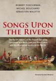 Songs Upon the Rivers: The Buried History of the French-Speaking Canadiens and Métis from the Great Lakes and the Mississippi Across to the P