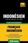 Vocabulaire Français-Indonésien pour l'autoformation - 7000 mots les plus courants