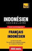 Vocabulaire Français-Indonésien pour l'autoformation - 9000 mots les plus courants