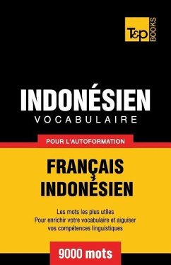 Vocabulaire Français-Indonésien pour l'autoformation - 9000 mots les plus courants - Taranov, Andrey