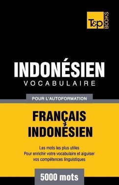 Vocabulaire Français-Indonésien pour l'autoformation - 5000 mots les plus courants - Taranov, Andrey