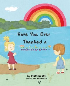 Have You Ever Thanked a Rainbo - Scott, Matt