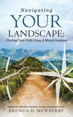 Navigating Your Landscape: Finding Your Path Using a Moral Compass - Newberry, Brenda D.