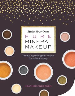 Make Your Own Pure Mineral Makeup - Anderson, Heather