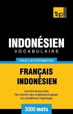 Vocabulaire Français-Indonésien pour l'autoformation - 3000 mots les plus courants