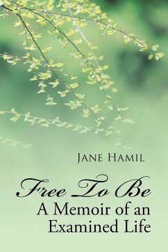 Free to be - A Memoir of an Examined Life - Hamil, Jane