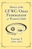 History of the Gfwc / Ohio Federation of Women's Clubs: 1994-2014 Volume V Volume 1