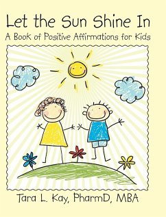 Let the Sun Shine In: A Book of Positive Affirmations for Kids - Kay, Pharmd Mba