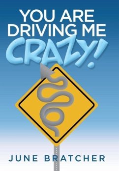 You Are Driving Me Crazy! - Bratcher, June