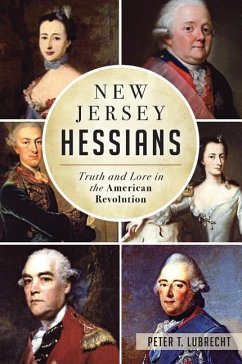 New Jersey Hessians: Truth and Lore in the American Revolution - Lubrecht, Peter T.