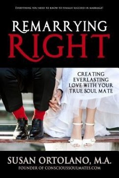 Remarrying Right: Creating Everlasting Love with Your True Soul Mate - Ortolano M. a. , Susan
