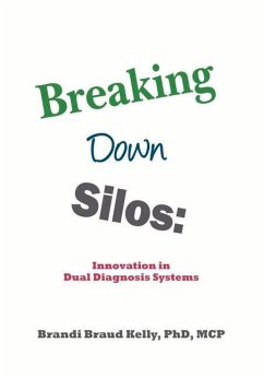 Breaking Down Silos: Innovation in Dual Diagnosis Systems - Kelly, Brandi B.