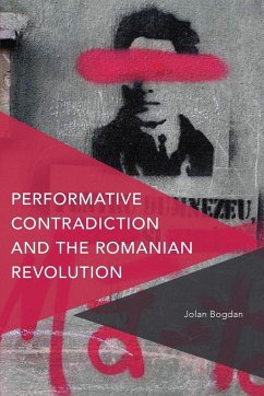Performative Contradiction and the Romanian Revolution - Bogdan, Jolan