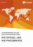 Mietspiegel und Mietpreisbremse. Zusammenwirken auf dem deutschen Wohnungsmarkt (eBook, PDF)