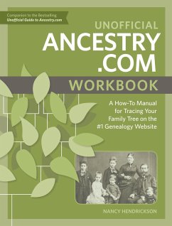 Unofficial Ancestry.com Workbook: A How-To Manual for Tracing Your Family Tree on the #1 Genealogy Website - Hendrickson, Nancy