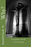 Why?: A Layman's Guide to the Liturgy