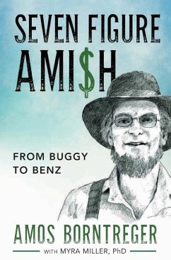 Seven Figure Ami$h: From Buggy to Benz - Miller, Myra; Borntreger, Amos