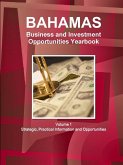 Bahamas Business and Investment Opportunities Yearbook Volume 1 Strategic, Practical Information and Opportunities
