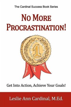 No More Procrastination!: Get Into Action, Achieve Your Goals! - Cardinal M. Ed, Leslie Ann