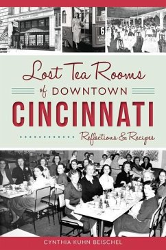 Lost Tea Rooms of Downtown Cincinnati - Beischel, Cynthia Kuhn