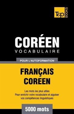 Vocabulaire Français-Coréen pour l'autoformation - 5000 mots - Taranov, Andrey