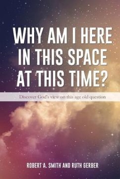 Why Am I Here In This Space At This Time? - Smith, Robert A.; Gerber, Ruth