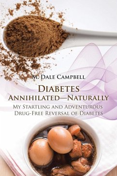 Diabetes Annihilated-Naturally - Campbell, M. Dale