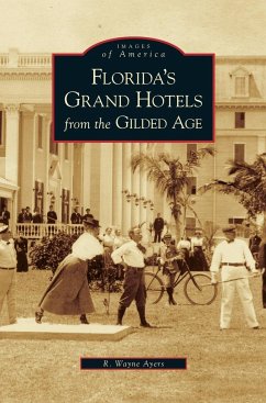 Florida's Grand Hotels from the Gilded Age - Ayers, R. Wayne