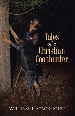 Tales of a Christian Coonhunter - Stackhouse, William T.