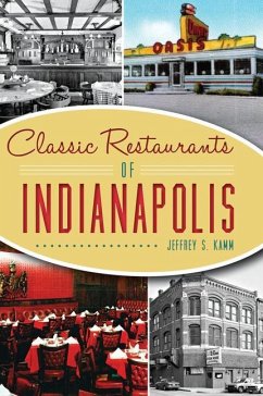Classic Restaurants of Indianapolis - Kamm, Jeffrey S.