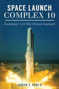 Space Launch Complex 10: Vandenberg's Cold War National Landmark - Ii, Joseph T. Page