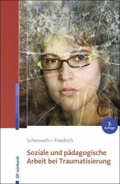 Soziale und pädagogische Arbeit bei Traumatisierung - Scherwath, Corinna;Friedrich, Sibylle