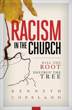 Racism in the Church; Kill the Root, Destroy the Tree - Copeland, Kenneth