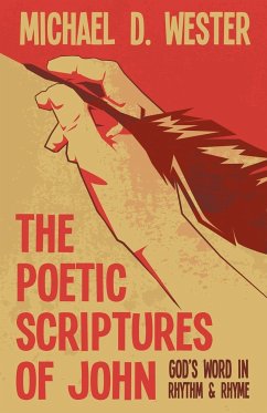 The Poetic Scriptures of John - Wester, Michael D.